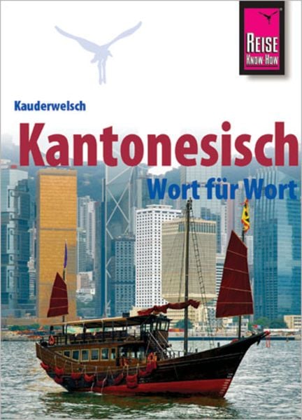 Kauderwelsch Sprachführer Kantonesisch - Wort für Wort, Taschenbuch von Frank Hammes,Sharon Yan Hammes, Reise Know-How Verlag Peter Rump GmbH,
