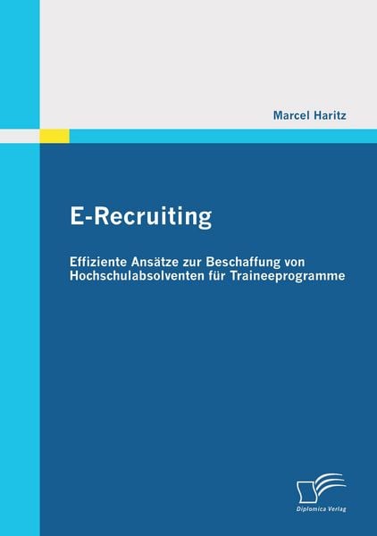 Produktbild: E-Recruiting: Effiziente Ans&auml;tze zur Beschaffung von Hochschulabsolventen f&uuml;r Traineeprogramme