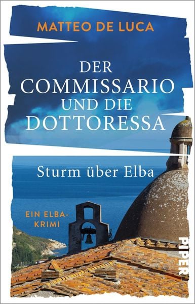 Der Commissario und die Dottoressa – Sturm über Elba, Taschenbuch von Matteo de Luca, Piper