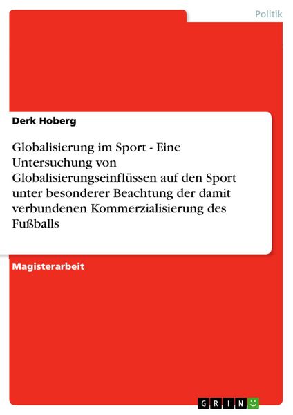 Produktbild: Globalisierung im Sport - Eine Untersuchung von Globalisierungseinfl&uuml;ssen auf den Sport unter besonderer Beachtung der damit verbundenen Kommerzialisi