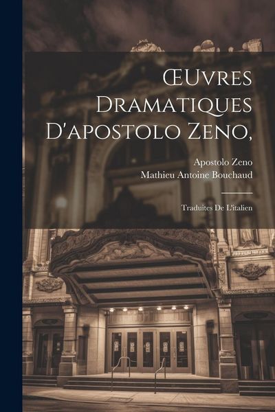 Produktbild: OEuvres Dramatiques D'apostolo Zeno,: Traduites De L'italien