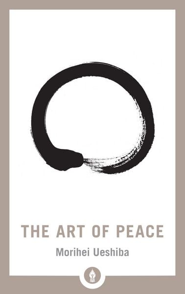 The Art of Peace, Taschenbuch von Morihei Ueshiba , John Stevens, KNV Besorgung, 9781611805987