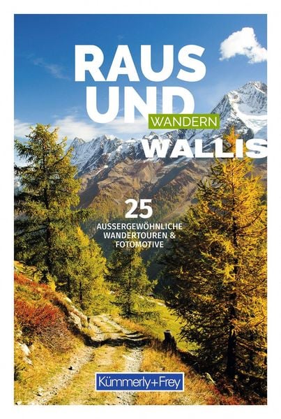 Produktbild: K&uuml;mmerly+Frey Raus und Wandern Wallis &ndash; Wanderf&uuml;hrer