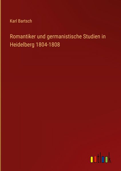 Produktbild: Romantiker und germanistische Studien in Heidelberg 1804-1808