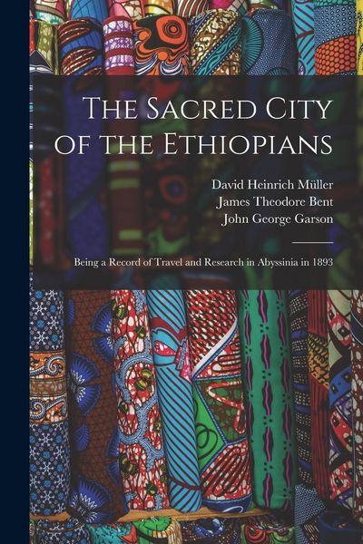 Produktbild: The Sacred City of the Ethiopians: Being a Record of Travel and Research in Abyssinia in 1893