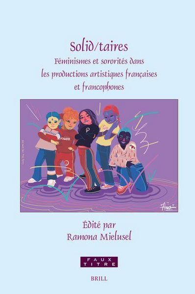 Produktbild: Solid/Taires: F&eacute;minismes Et Sororit&eacute;s Dans Les Productions Artistiques Fran&ccedil;aises Et Francophones