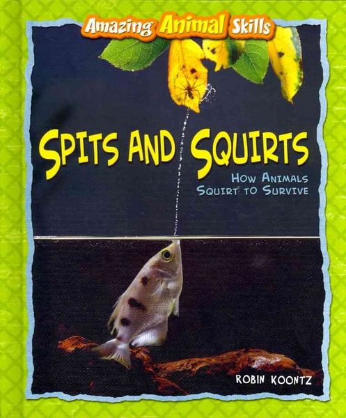 Produktbild: Spits and Squirts: How Animals Squirt to Survive