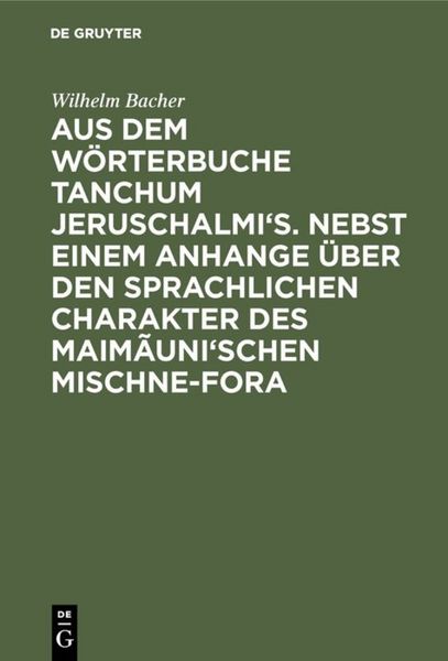 Produktbild: Aus dem W&ouml;rterbuche Tanchum Jeruschalmi's. Nebst einem Anhange &uuml;ber den sprachlichen Charakter des Maim&atilde;uni'schen Mischne-Fora