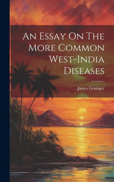 Produktbild: An Essay On The More Common West-india Diseases