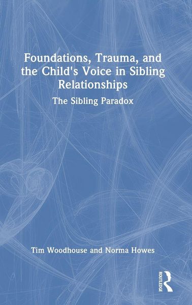 Produktbild: Foundations, Trauma, and the Child's Voice in Sibling Relationships