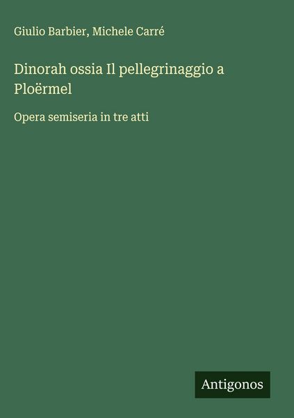 Produktbild: Dinorah ossia Il pellegrinaggio a Plo&euml;rmel