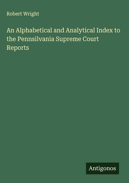 Produktbild: An Alphabetical and Analytical Index to the Pennsilvania Supreme Court Reports