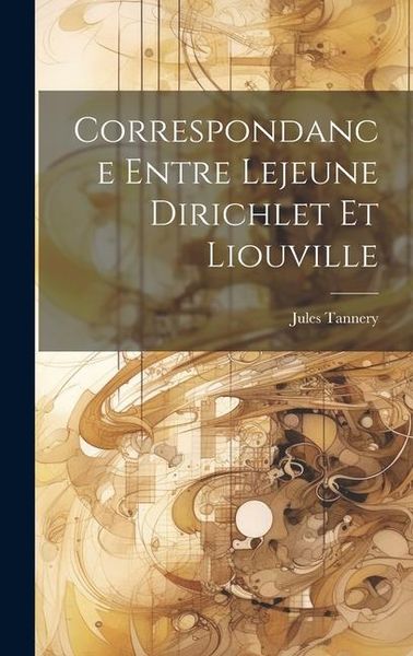 Produktbild: Correspondance entre Lejeune Dirichlet et Liouville