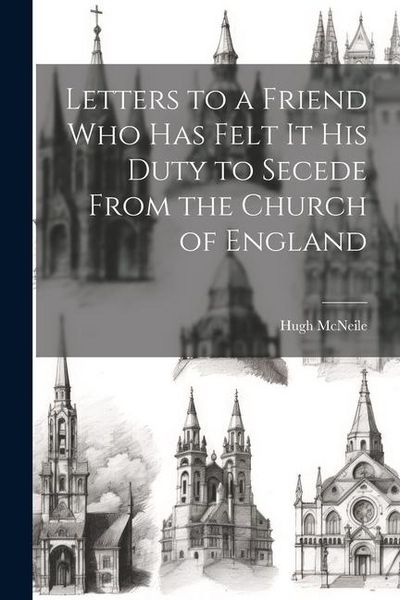 Produktbild: Letters to a Friend who has Felt it his Duty to Secede From the Church of England