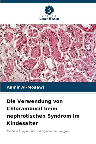 Produktbild: Die Verwendung von Chlorambucil beim nephrotischen Syndrom im Kindesalter