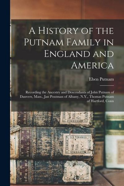 Produktbild: A History of the Putnam Family in England and America
