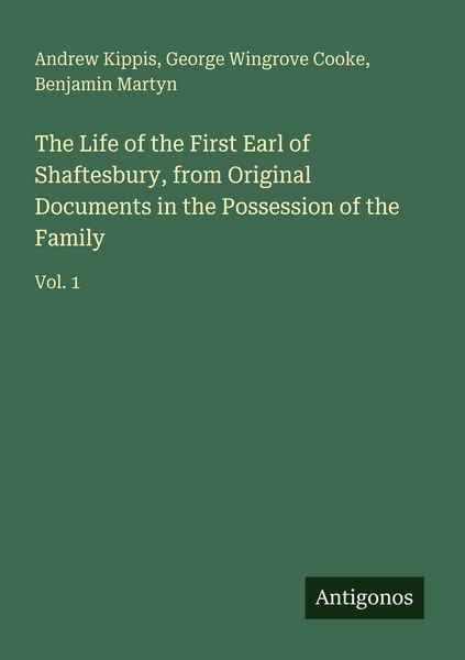 Produktbild: The Life of the First Earl of Shaftesbury, from Original Documents in the Possession of the Family