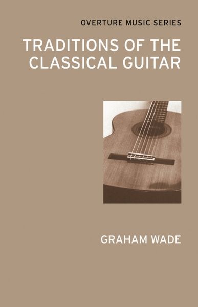 Produktbild: Wade, G: Traditions of the Classical Guitar