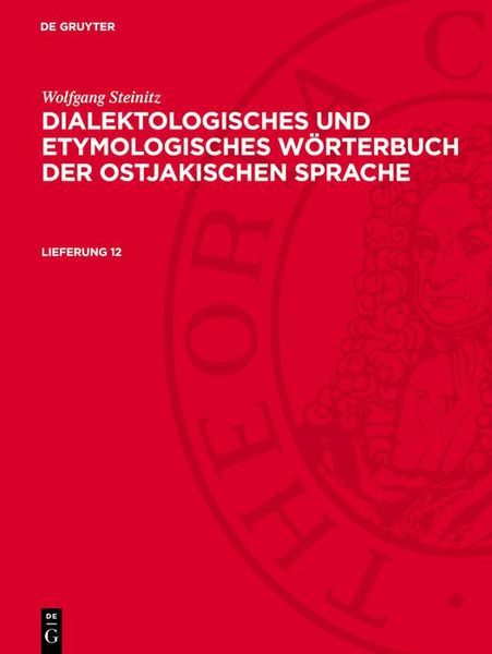 Produktbild: Wolfgang Steinitz: Dialektologisches und etymologisches W&ouml;rterbuch der ostjakischen Sprache. Lieferung 12