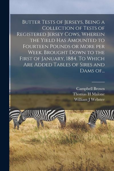 Produktbild: Butter Tests of Jerseys, Being a Collection of Tests of Registered Jersey Cows, Wherein the Yield Has Amounted to Fourteen Pounds or More per Week. Br