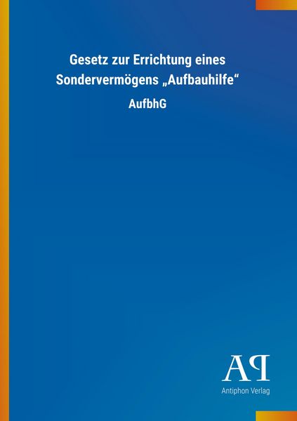 Produktbild: Gesetz zur Errichtung eines Sonderverm&ouml;gens "Aufbauhilfe"