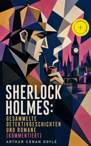 Produktbild: Sherlock Holmes: Gesammelte Detektivgeschichten und Romane (Kommentiert)