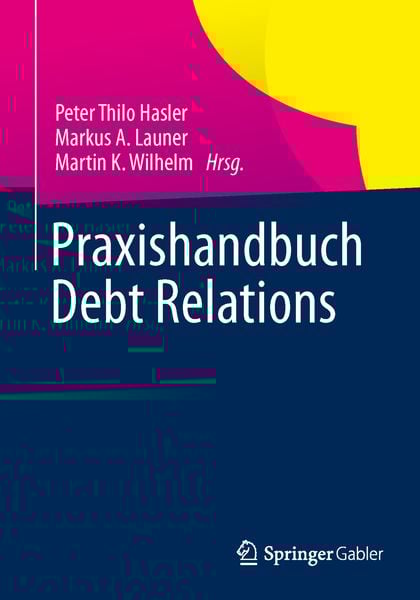 Praxishandbuch Debt Relations, Taschenbuch von , Springer Fachmedien Wiesbaden GmbH, 9783658007416