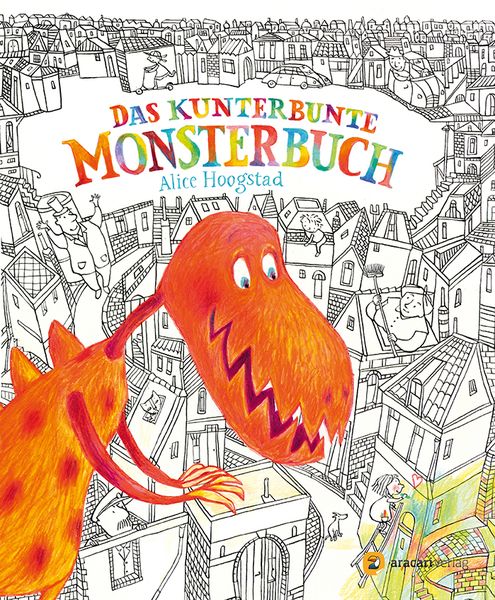 Das kunterbunte Monsterbuch, Gebundene Ausgabe von Alice Hoogstad, Aracari, 978-3-905945-53-9