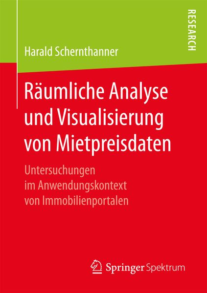 Räumliche Analyse und Visualisierung von Mietpreisdaten, Taschenbuch von Harald Schernthanner, Springer Fachmedien Wiesbaden GmbH, 9783658177737