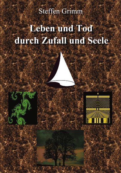 Leben und Tod durch Zufall und Seele, Paperback von Steffen Grimm, BoD – Books on Demand, 9783831130269