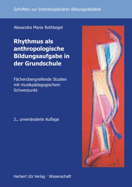Rhythmus als anthropologische Bildungsaufgabe in der Grundschule, Taschenbuch von Alexandra Maria Rothkegel, Utz, Herbert, 9783831681136
