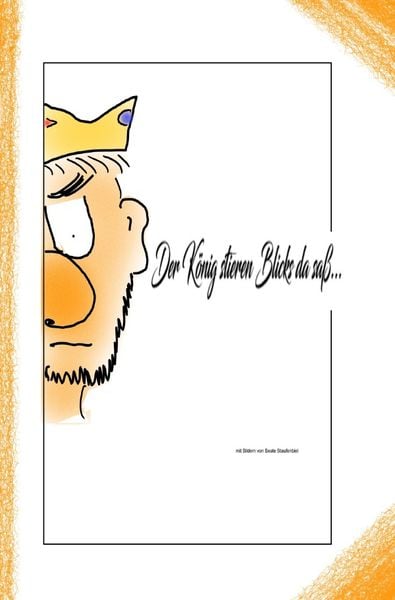 Der König stieren Blicks da saß..., Taschenbuch von Beate Staufenbiel, Epubli, 9783757530037