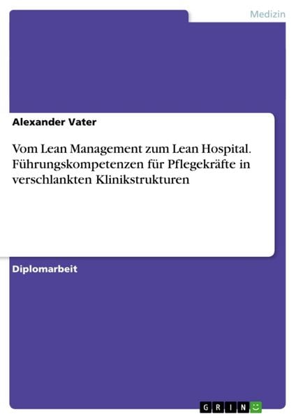 Produktbild: Vom Lean Management zum Lean Hospital. F&uuml;hrungskompetenzen f&uuml;r Pflegekr&auml;fte in verschlankten Klinikstrukturen