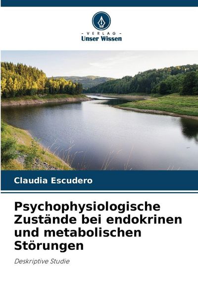 Psychophysiologische Zustände bei endokrinen und metabolischen Störungen, Taschenbuch von Claudia Escudero, Verlag Unser Wissen, 9786209901294