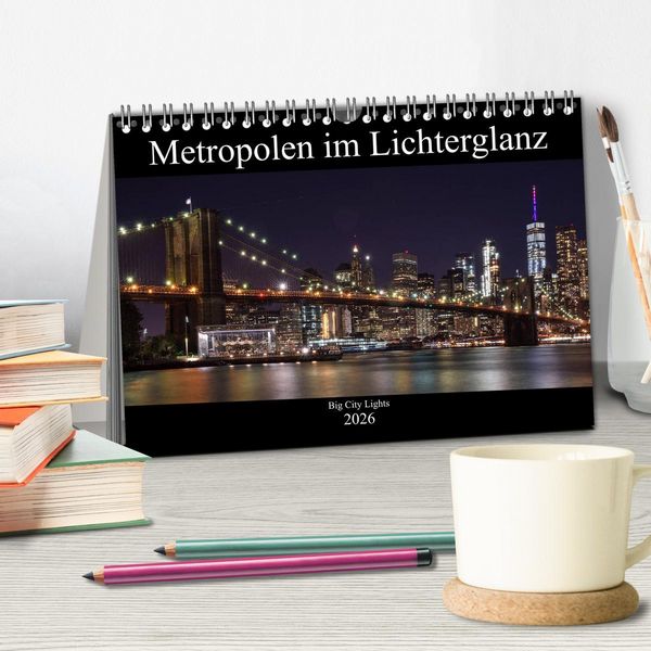 Produktbild: Big City Lights - Metropolen im Lichterglanz (Tischkalender 2026 DIN A5 quer), CALVENDO Monatskalender