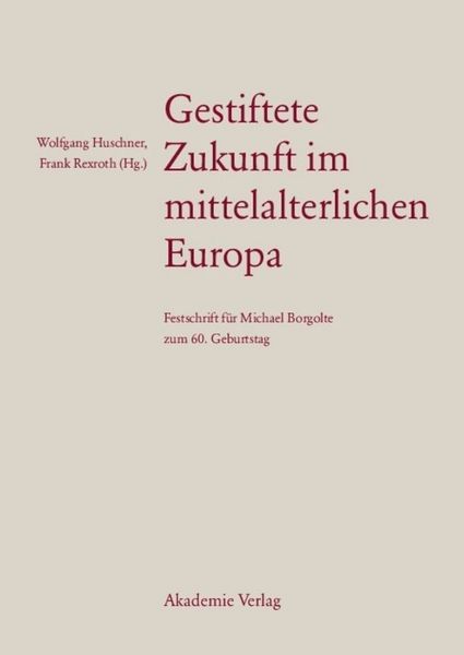 Produktbild: Gestiftete Zukunft im mittelalterlichen Europa