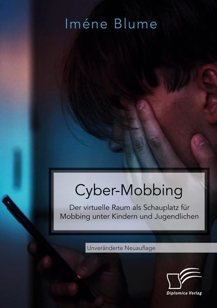 Produktbild: Cyber-Mobbing. Der virtuelle Raum als Schauplatz f&uuml;r Mobbing unter Kindern und Jugendlichen