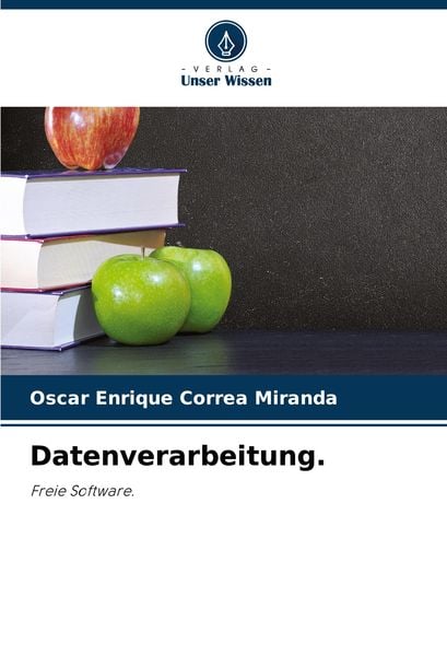 Datenverarbeitung., Taschenbuch von Oscar Enrique Correa Miranda, Verlag Unser Wissen, 9786208049935