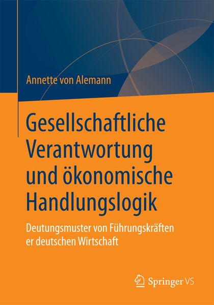 Gesellschaftliche Verantwortung und ökonomische Handlungslogik, Taschenbuch von Annette Alemann, Springer Fachmedien Wiesbaden GmbH, 9783658033514