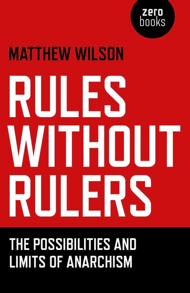 Produktbild: Rules Without Rulers - The Possibilities and Limits of Anarchism