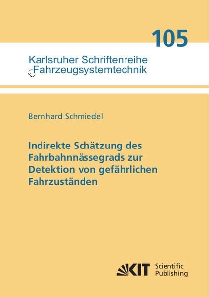 Produktbild: Indirekte Sch&auml;tzung des Fahrbahnn&auml;ssegrads zur Detektion von gef&auml;hrlichen Fahrzust&auml;nden