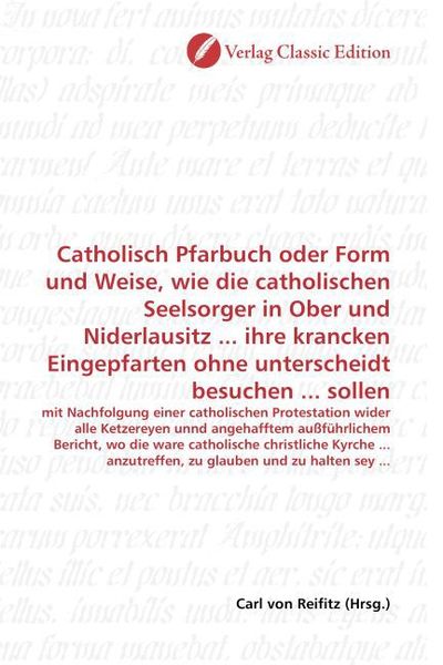 Produktbild: Catholisch Pfarbuch oder Form und Weise, wie die catholischen Seelsorger in Ober und Niderlausitz ... ihre krancken Eingepfarten ohne unterscheidt bes