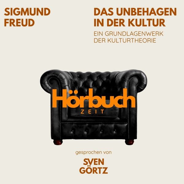 Das Unbehagen in der Kultur. Ein Grundlagenwerk der Kulturtheorie. - Hörbuchzeit , Sigmund Freud, Audio, 9783754520994