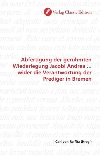 Produktbild: Abfertigung der ger&uuml;hmten Wiederlegung Jacobi Andrea ... wider die Verantwortung der Prediger in Bremen