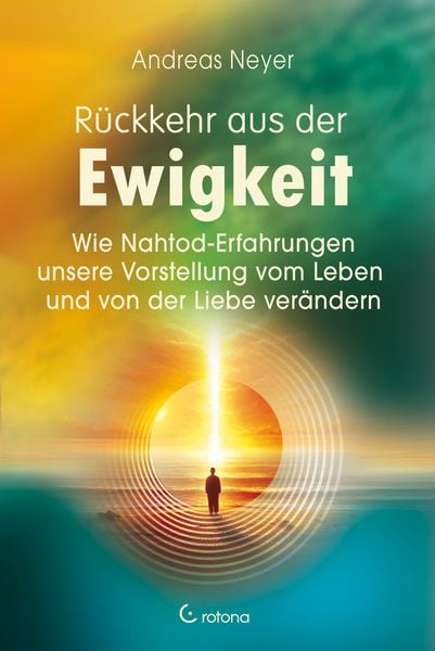 Rückkehr aus der Ewigkeit, Paperback von Andreas Neyer, Crotona Verlag GmbH, 9783861913047