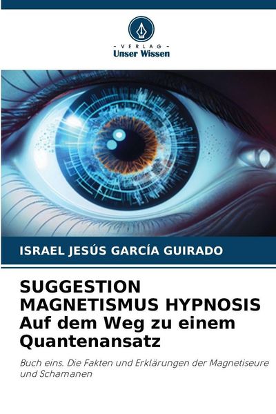 Produktbild: SUGGESTION MAGNETISMUS HYPNOSIS Auf dem Weg zu einem Quantenansatz