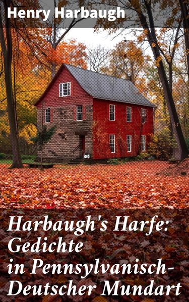 Produktbild: Harbaugh's Harfe: Gedichte in Pennsylvanisch-Deutscher Mundart