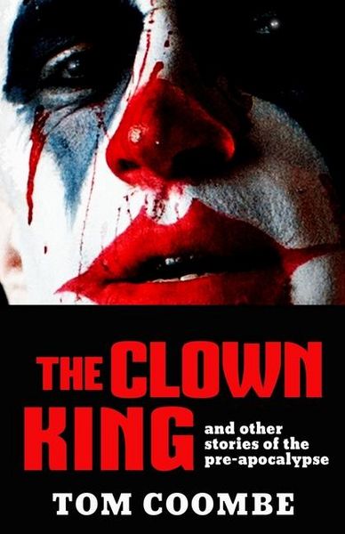 Produktbild: The Clown King and Other Stories of the Pre-apocalypse