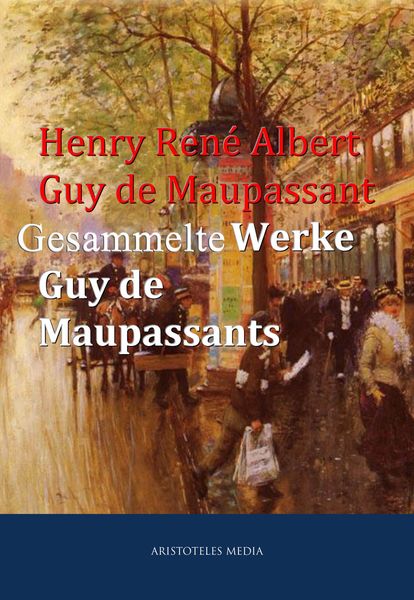 Produktbild: Gesammelte Werke Guy de Maupassants