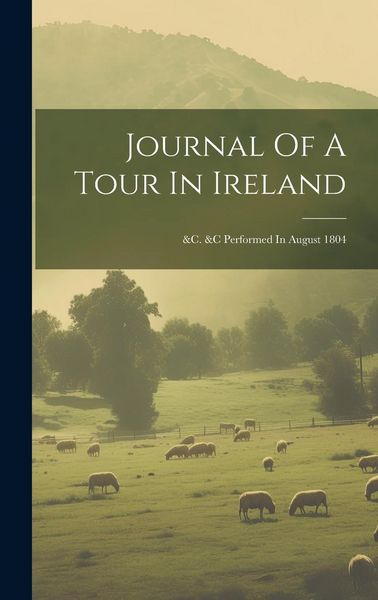 Produktbild: Journal Of A Tour In Ireland: &c. &c Performed In August 1804